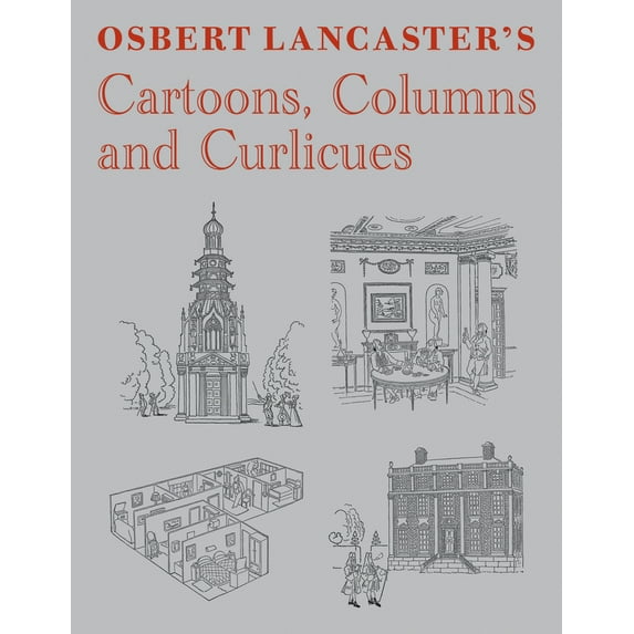 Osbert Lancaster's Cartoons, Columns and Curlicues : Includes Pillar to Post, Homes Sweet Homes and Drayneflete Revealed (Hardcover)