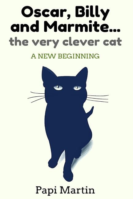 Oscar, Billy, and Marmite ...the very clever cat: A new beginning (Paperback)