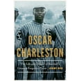 thumbnail image 1 of Oscar Charleston: The Life and Legend of Baseball's Greatest Forgotten Player, (Hardcover), 1 of 1