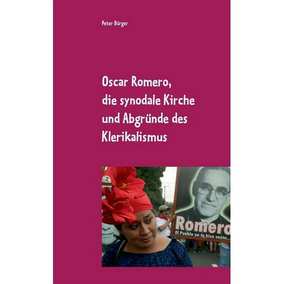 Oscar Romero, die synodale Kirche und Abgründe des Klerikalismus: Zum 40. Todestag des Lebenszeugen aus El Salvador, (Paperback)