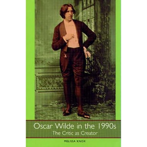 Pre-Owned Oscar Wilde in the 1990s : The Critic as Creator 9781571130426 Used