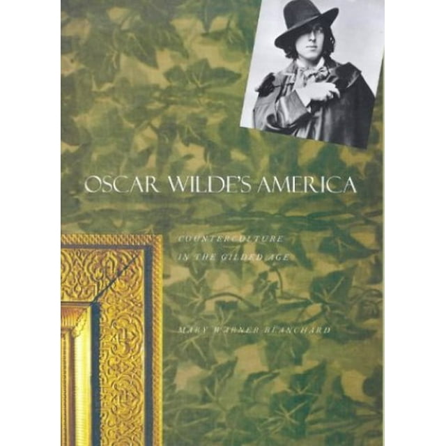 PreOwned Oscar Wilde's America Counterculture in the Gilded Age