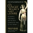 thumbnail image 1 of Oscar Wilde's Last Stand : Decadence, Conspiracy, and the Most Outrageous Trial of the Century (Paperback), 1 of 2