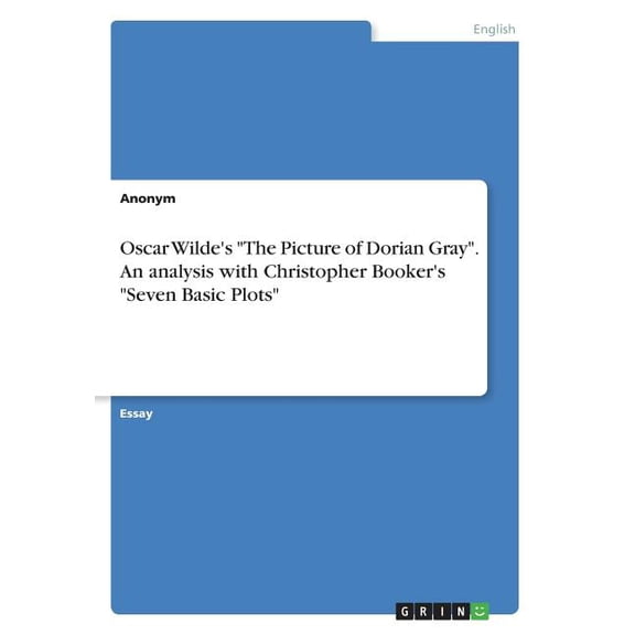 Oscar Wilde's "The Picture of Dorian Gray". An analysis with Christopher Booker's "Seven Basic Plots" (Paperback)