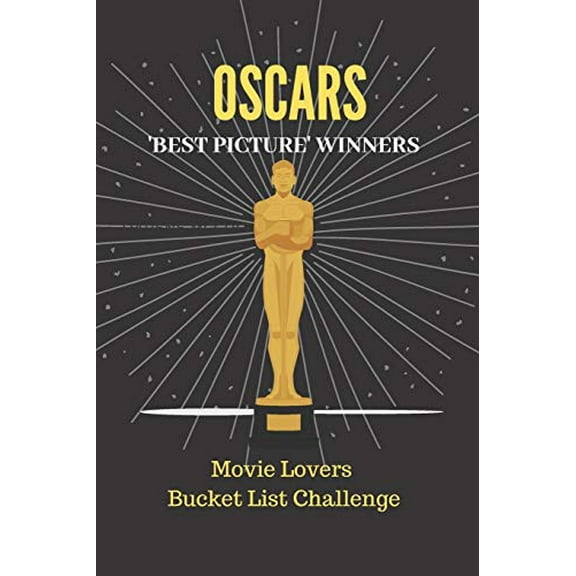 Pre-Owned Oscars - Best Picture Winners: Movie Lovers Bucket List Challenge Journal, Movie Critics Notebook, Academy Awards Devotee Diary, Film Buffs, Movie L (Paperback) 1698355963 9781698355962