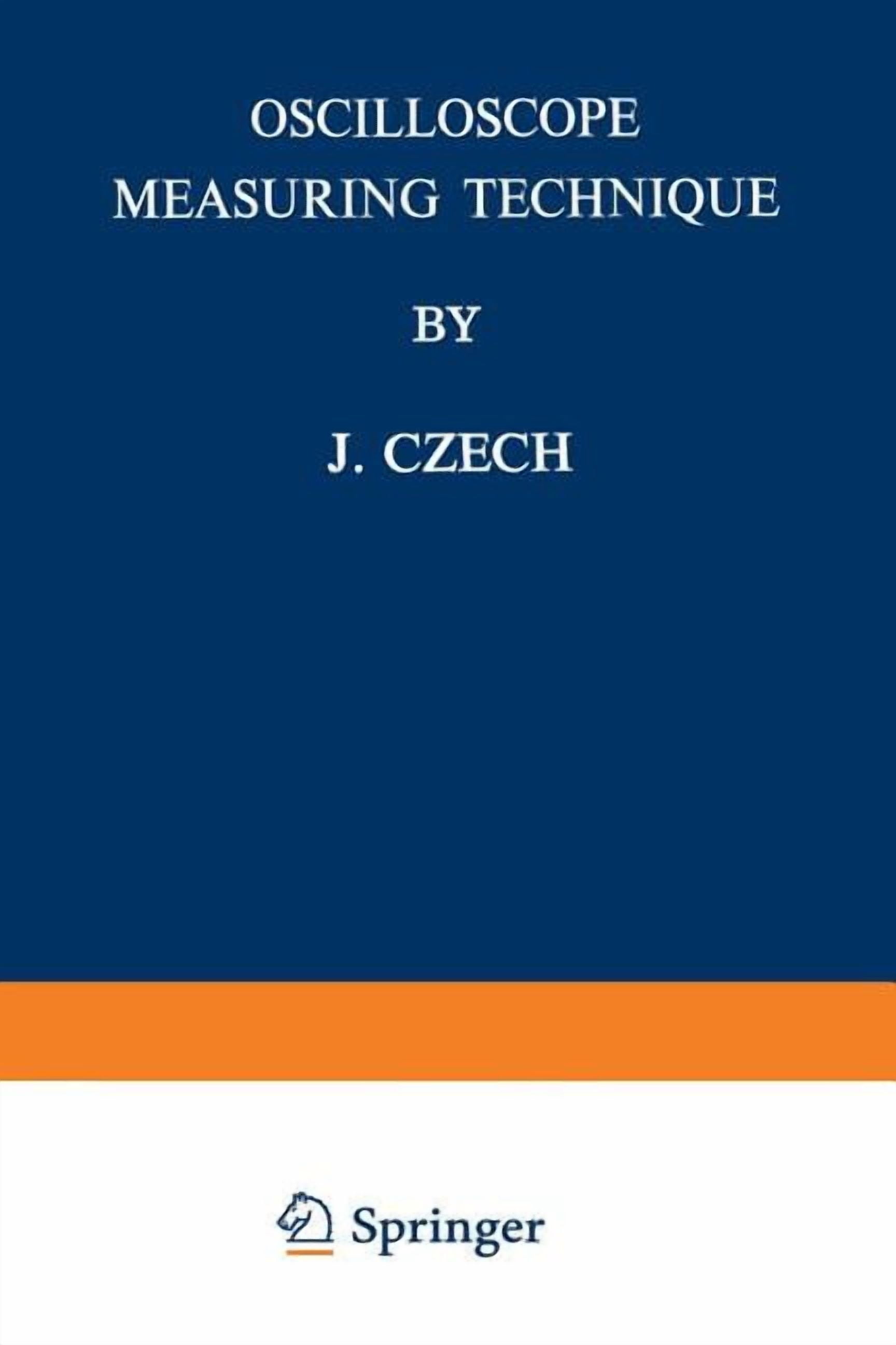 Oscilloscope Measuring Technique: Principles and Applications of Modern Cathode Ray Oscilloscopes, (Paperback)