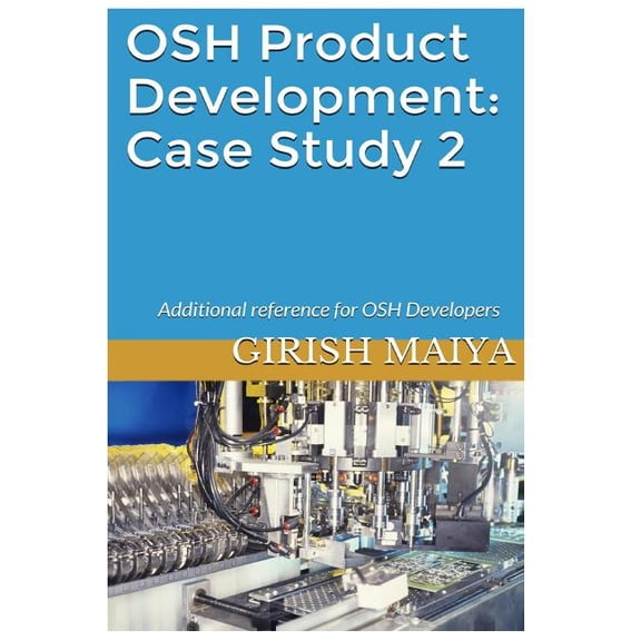 Osh Product Development : Case Study 2: Additional Reference for Osh Developers