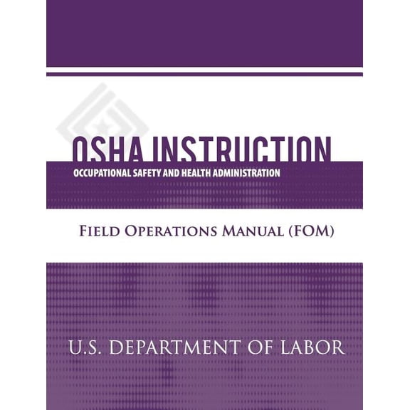 OSHA Instruction: Field Operations Manual (FOM) (Paperback)