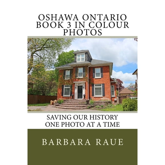 Cruising Ontario: Oshawa Ontario Book 3 in Colour Photos: Saving Our History One Photo at a Time (Paperback)