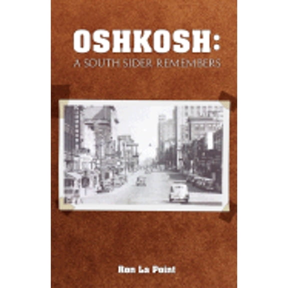 Pre-Owned Oshkosh: A South Sider Remembers (Paperback) 1598585118 9781598585117