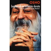 Osho Bagliori di un'infanzia dorata. L'infanzia ribelle di un grande illuminato Paperback
