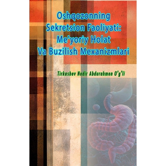 Oshqozonning Sekretsion Faoliyati - Me'yoriy Holat Va Buzilish Mexanizmlari: (Secretory Activity of the Stomach: No, (Paperback)