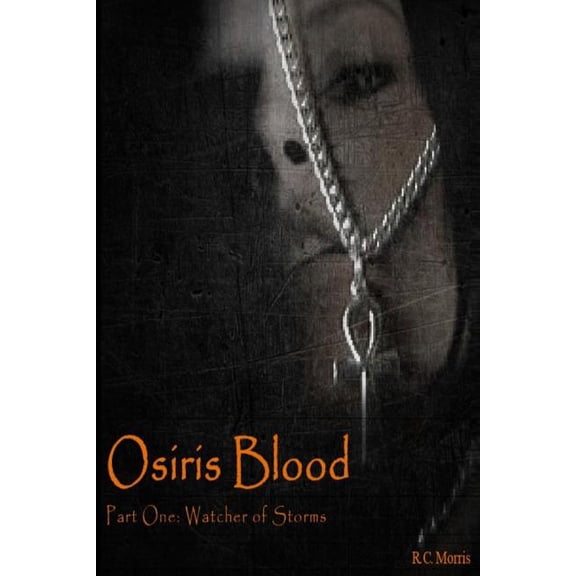 Osiris Blood: Part One: Watcher of Storms Paperback 150896856X 9781508968566 R C Morris
