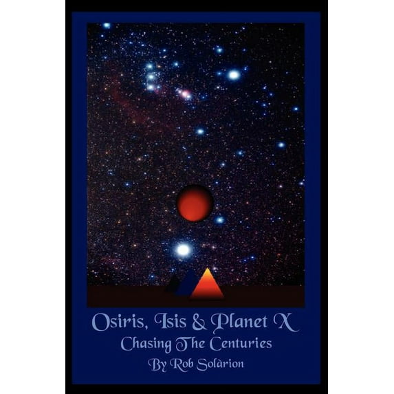 Osiris, Isis and Planet X: Chasing the Centuries, (Paperback)