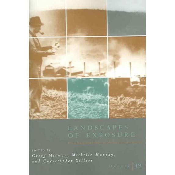 Osiris: Osiris, Volume 19 : Landscapes of Exposure: Knowledge and Illness in Modern Environments (Series #19) (Paperback)