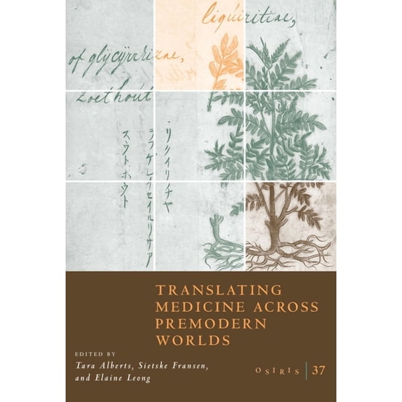 Osiris Osiris, Volume 37: Translating Medicine Across Premodern Worldsvolume 37, (Paperback)