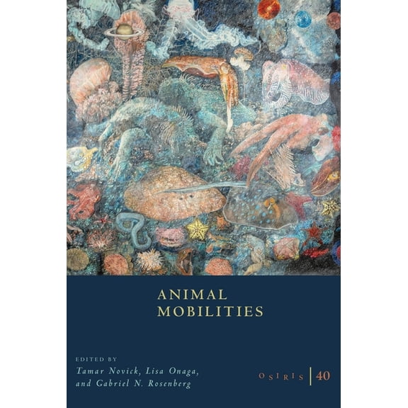 Osiris Osiris, Volume 40: Animal Mobilities Volume 40, (Paperback)