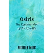 Osiris The Egyptian God of the Afterlife, Paperback