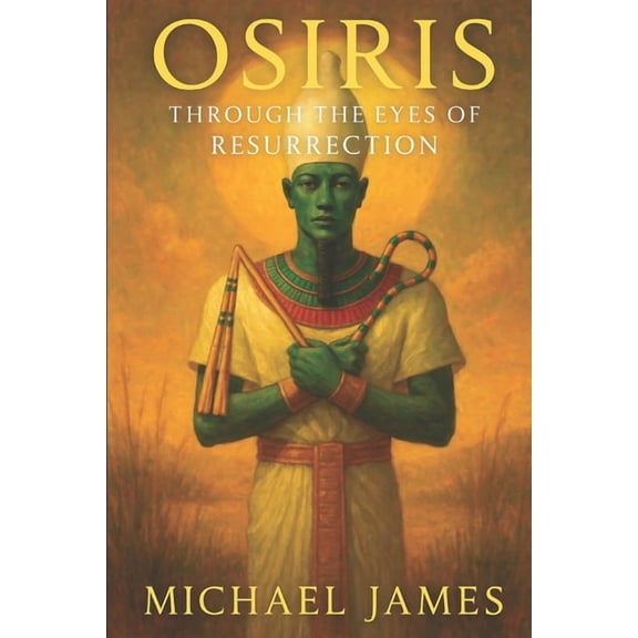 Through the Eyes of Gods Osiris: Through The Eyes of Resurrection, Book 11, (Paperback)