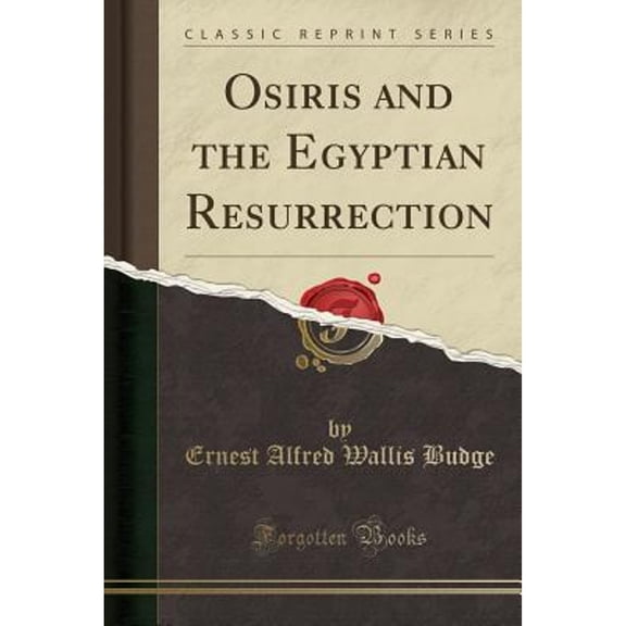 Osiris and the Egyptian Resurrection, Vol. 1 (Classic Reprint)
