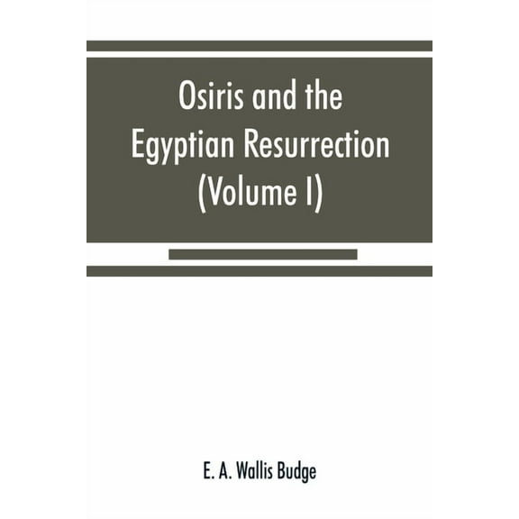 Osiris and the Egyptian resurrection (Volume I), (Paperback)