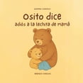 thumbnail image 1 of Osito dice adiÃ³s a la lechita de mamÃ¡: Un cuento de destete respetuoso., (Paperback), 1 of 1