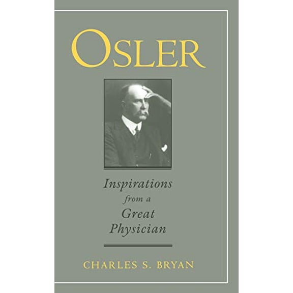 Pre-Owned Osler: Inspirations from a Great Physician (Hardcover) 0195112512 9780195112511