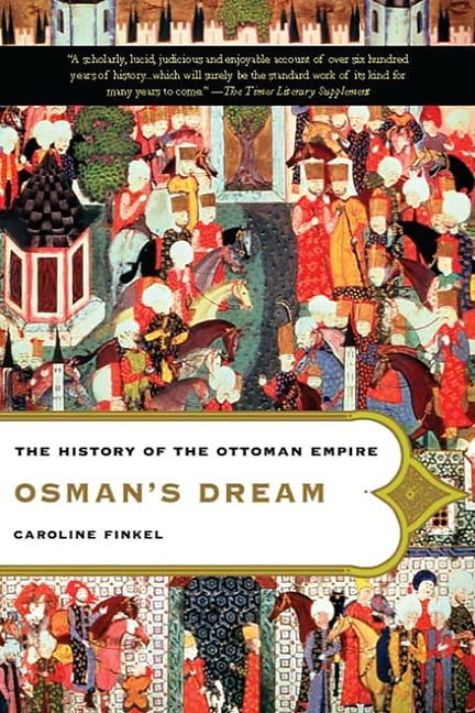Osman's Dream: The History of the Ottoman Empire, (Paperback
