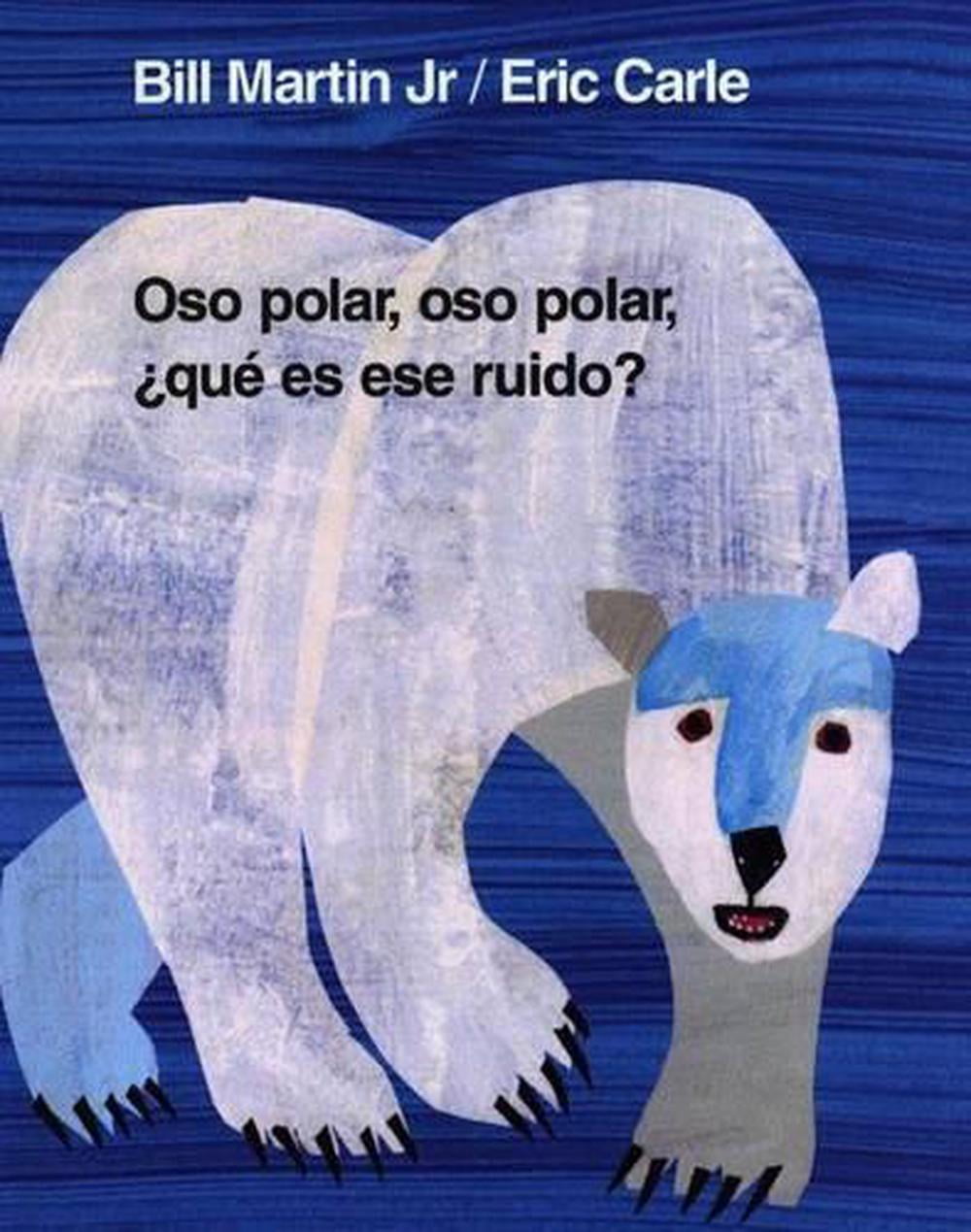 ERIC CARLE; BILL MARTIN Oso Polar, Oso Polar, Que Es Ese Ruido? = Polar Bear, Polar Bear, What Do You Hear? (Spanish Language) (Board Book)