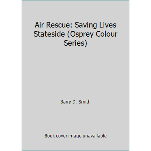 Pre-Owned Air Rescue: Saving Lives Stateside (Paperback) 0850459273 9780850459272