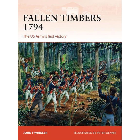 Campaign: Fallen Timbers 1794 : The US Army’s first victory (Paperback)