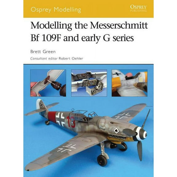 Osprey Modelling: Modelling the Messerschmitt Bf 109F and early G series (Paperback)
