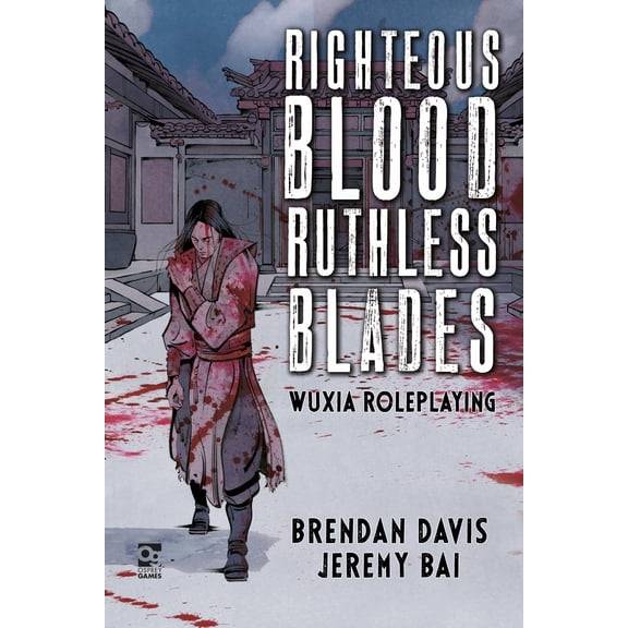 Osprey Roleplaying: Righteous Blood, Ruthless Blades : Wuxia Roleplaying (Hardcover)