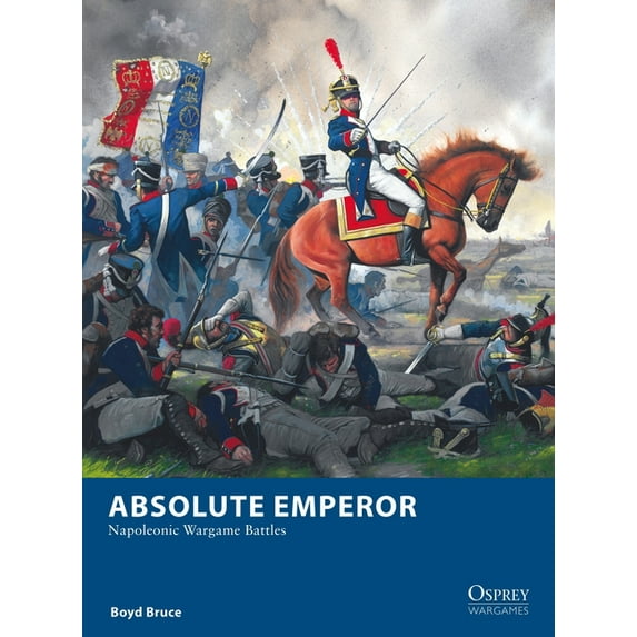 Osprey Wargames: Absolute Emperor : Napoleonic Wargame Battles (Paperback)