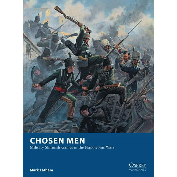 Osprey Wargames: Chosen Men : Military Skirmish Games in the Napoleonic Wars (Series #18) (Paperback)