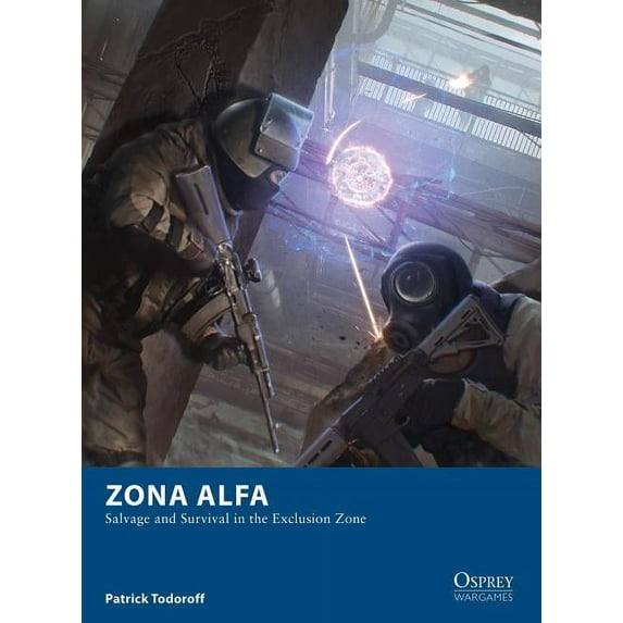 Osprey Wargames: Zona Alfa : Salvage and Survival in the Exclusion Zone (Series #25) (Paperback)