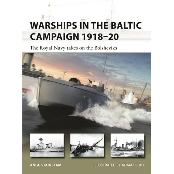 New Vanguard Warships in the Baltic Campaign 1918-20: The Royal Navy Takes on the Bolsheviks, Book 305, (Paperback)