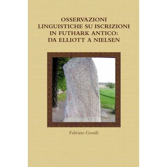 Osservazioni Linguistiche Su Iscrizioni in Futhark Antico: Da Elliott a Nielsen, (Paperback)