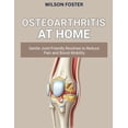 thumbnail image 1 of Osteoarthritis at Home: Gentle, Joint-Friendly Routines to Reduce Pain and Boost Mobility, (Paperback), 1 of 1