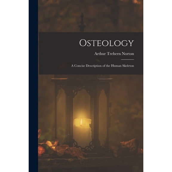 Osteology; a Concise Description of the Human Skeleton, (Paperback)