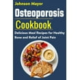 thumbnail image 1 of Osteoporosis Cookbook: Delicious Meal Recipes for Healthy Bone and Relief of Join Pain (Paperback), 1 of 1