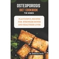 thumbnail image 1 of Osteoporosis diet cookbook for women: Flavourful Recipes for Stronger Bones and Healthier lives (Paperback), 1 of 1