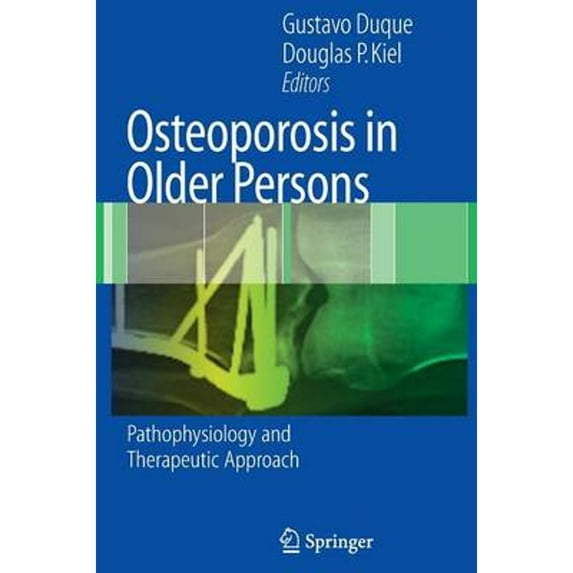 Pre-Owned Osteoporosis in Older Persons: Pathophysiology and Therapeutic Approach (Hardcover) by Gustavo Duque, Douglas P Kiel