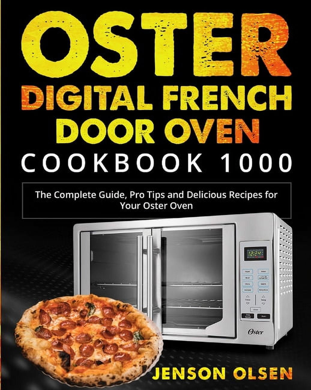 Oster Digital French Door Oven Cookbook 1000 The Complete Guide, Pro