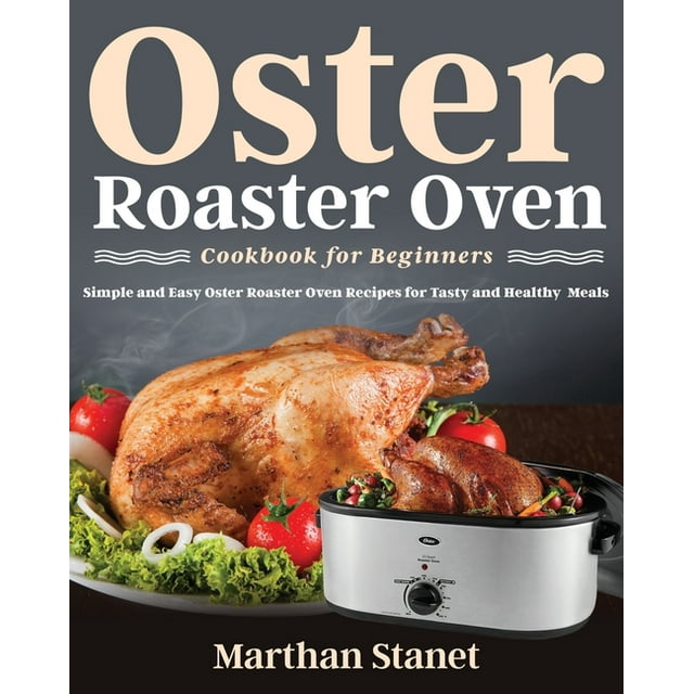 Oster Roaster Oven Cookbook for Beginners (Paperback)