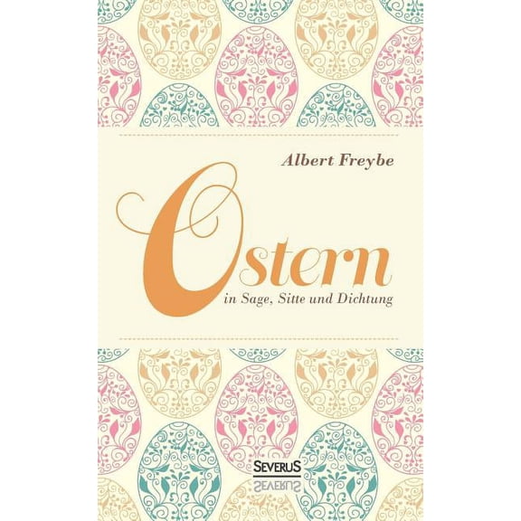 Ostern in Sage, Sitte und Dichtung (Paperback)