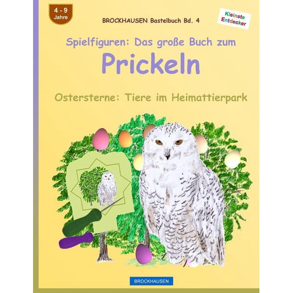 Ostersterne: Tiere Im Heimattierpark: BROCKHAUSEN Bastelbuch Bd. 4: Spielfiguren - Das groe Buch zum Prickeln: Ostersterne: Tiere im Heimattierpark (Paperback)