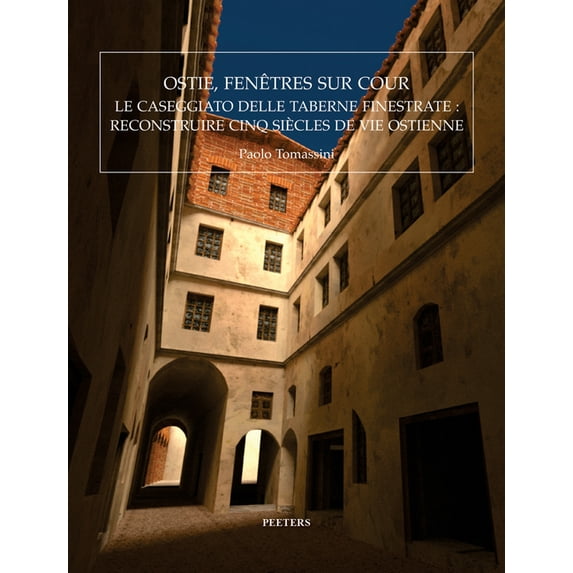 Ostie, Fenetres Sur Cour: Le 'Caseggiato Delle Taberne Finestrate': Reconstruire Cinq Siecles de Vie Ostienne, (Paperback)