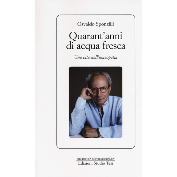 Osvaldo Sponzilli Quarant'anni di acqua fresca. Una vita nell'omeopatia (Paperback)