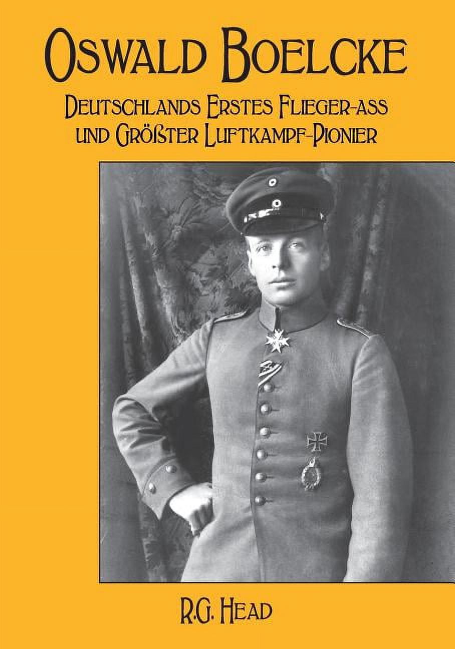 Oswald Boelcke: Deutschlands Erstes Flieger-Ass und Grosster Luftkampf-Pioneer Paperback